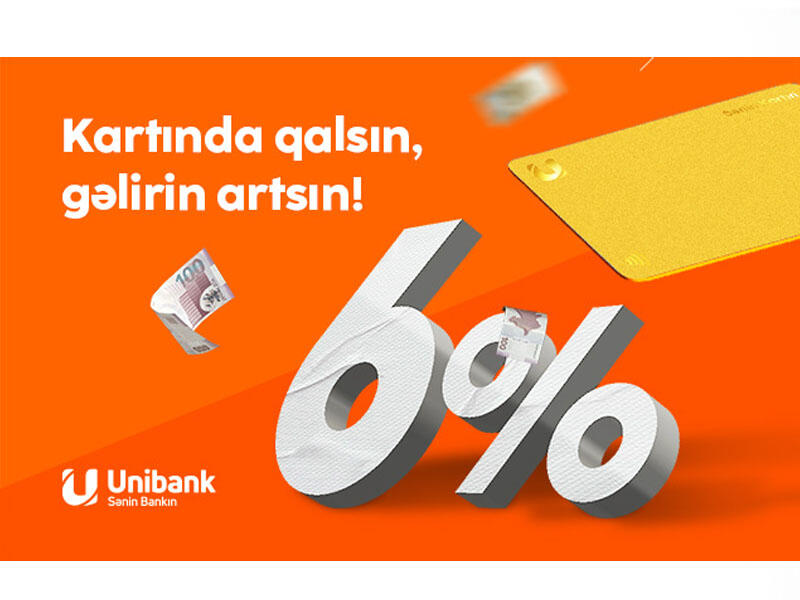 Unibank müştərisi kartında pul saxladığı üçün 2800 manat gəlir əldə edib