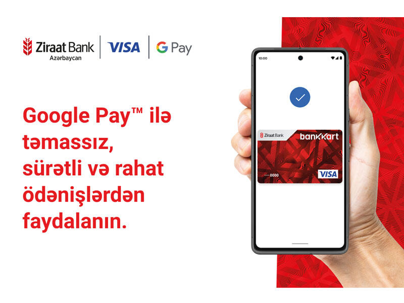 Ziraat Bank Azərbaycan Google PayTM xidmətini istifadəyə verdi
