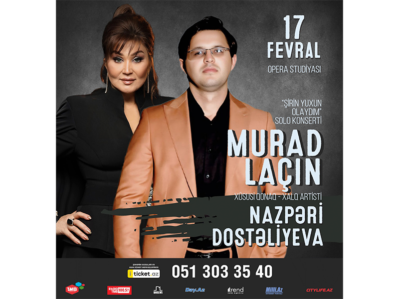 Murad La&ccedil;ın &ldquo;Şirin yuxun olaydım&rdquo; konserti ilə &ccedil;ıxış edəcək &ndash; axşamın x&uuml;susi qonağı Xalq artisti Nazpəri Dostəliyeva