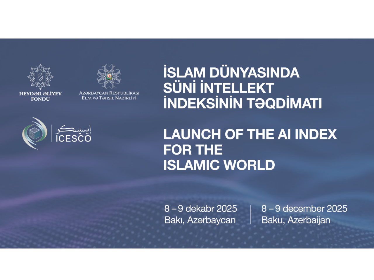 Bakıda “İslam dünyasında süni intellekt indeksinin tərtib olunması” beynəlxalq konfransı keçiriləcək