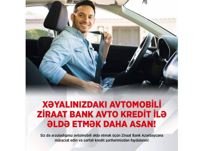 Ziraat Bank Azərbaycan ilə arzusunda olduğunuz avtomobilə sahib olun!