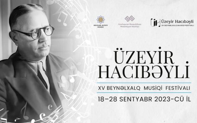 Üzeyir Hacıbəyli XV Beynəlxalq Musiqi Festivalı başlayır