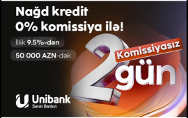Unibank həftəsonuna özəl komissiyasız kredit kampaniyası keçirir