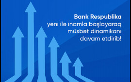 Bank Respublika yeni ilə inamla başlayaraq müsbət dinamikanı davam etdirib!