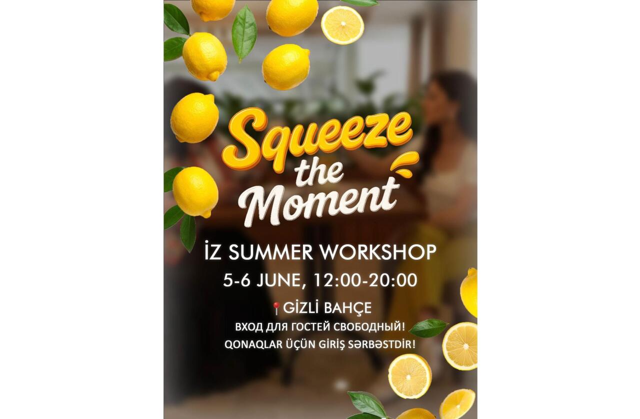 İZ Community tərəfindən təşkil olunan "Squeeze the Moment" adlı 10cu yubiley yarmarkavorkşopu baş tutacaq