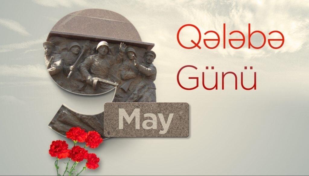 9 May  faşizm üzərində Qələbə Günü qeyd olunur