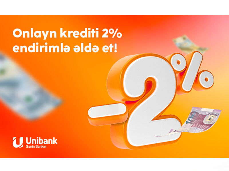 Unibankın endirimli onlayn kredit kampaniyası davam edir