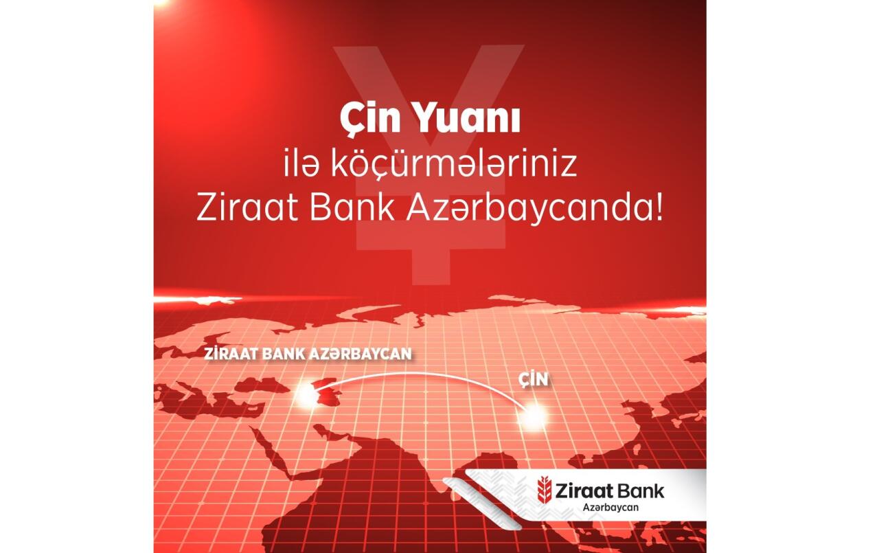 Ziraat Bank Azərbaycan Çinə birbaşa köçürmə imkanını təqdim etdi!