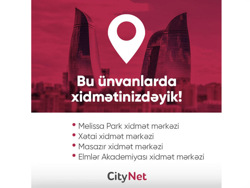 “CityNet” yeni müştəri xidmət mərkəzlərini istifadəyə verdi