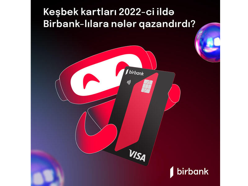 Birbank kartı sahibləri 2022ci ildə 19 milyon manatdan çox keşbek əldə ediblər