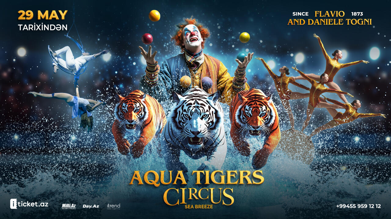 “Su və Pələnglər Sirki”  Circus Sea Breeze səhnəsində bu yay Bakının ən möhtəşəm sirk hadisəsi!
