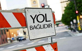 İyulun 6sı bu yol bağlı olacaq